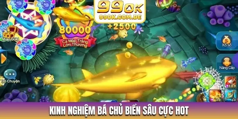 Kinh nghiệm bá chủ biển sâu cực hot